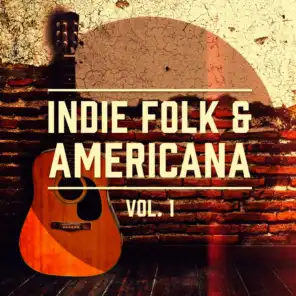 Indie Folk & Americana, Vol. 1 (A Selection of the Best Indie Folk and Americana Music)