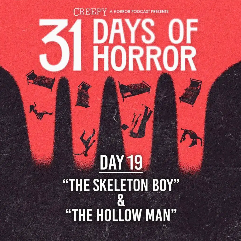 Day 19 - The Skeleton Boy & The Hollow Man