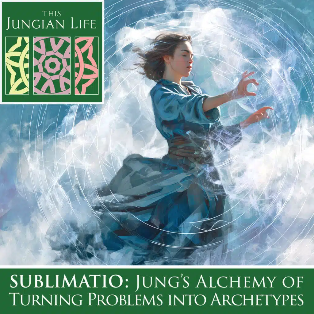 SUBLIMATIO: Jung’s Alchemical Method of Turning Problems into Archetypes
