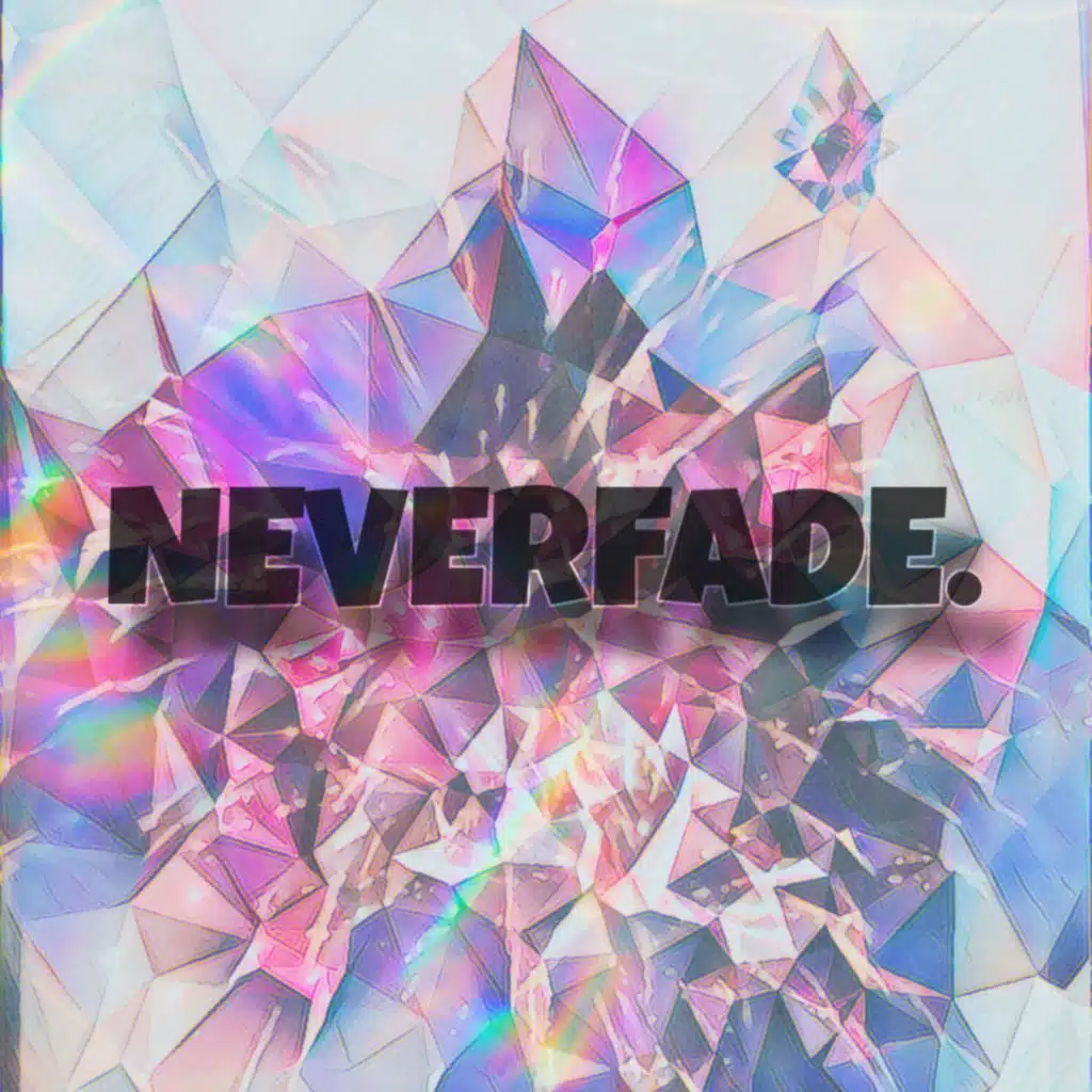 NEVERFADE.
