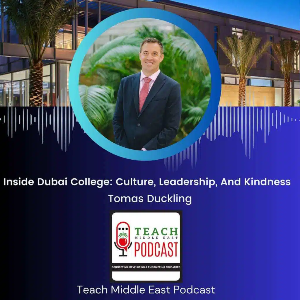 Inside Dubai College: Culture, Leadership, And Kindness With Tomas Duckling