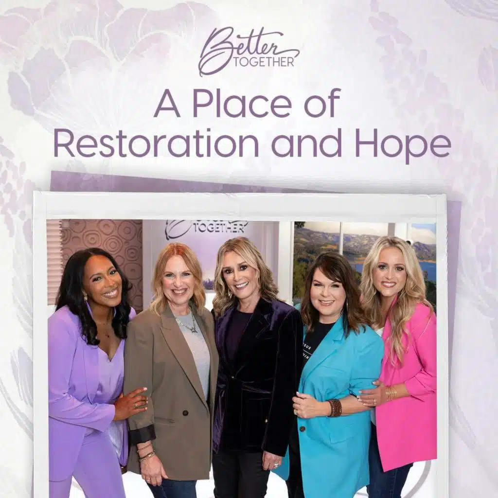 A Place of Restoration and Hope with Sheila Walsh, Toni Collier, Brandi Wilson, Lisa Whittle, and Brittany Price Brooker