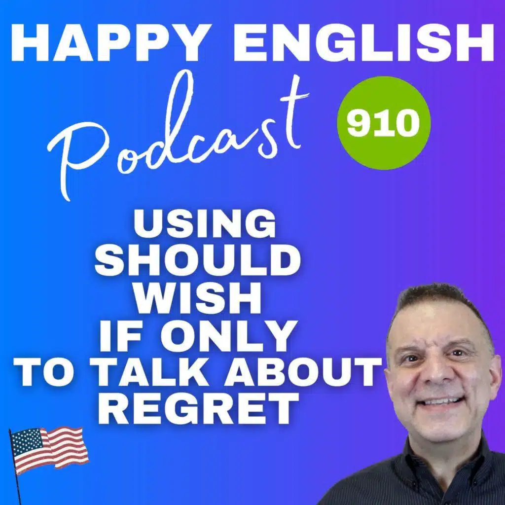 910 - How To Use Should, Wish, And If Only To Express Regret In English