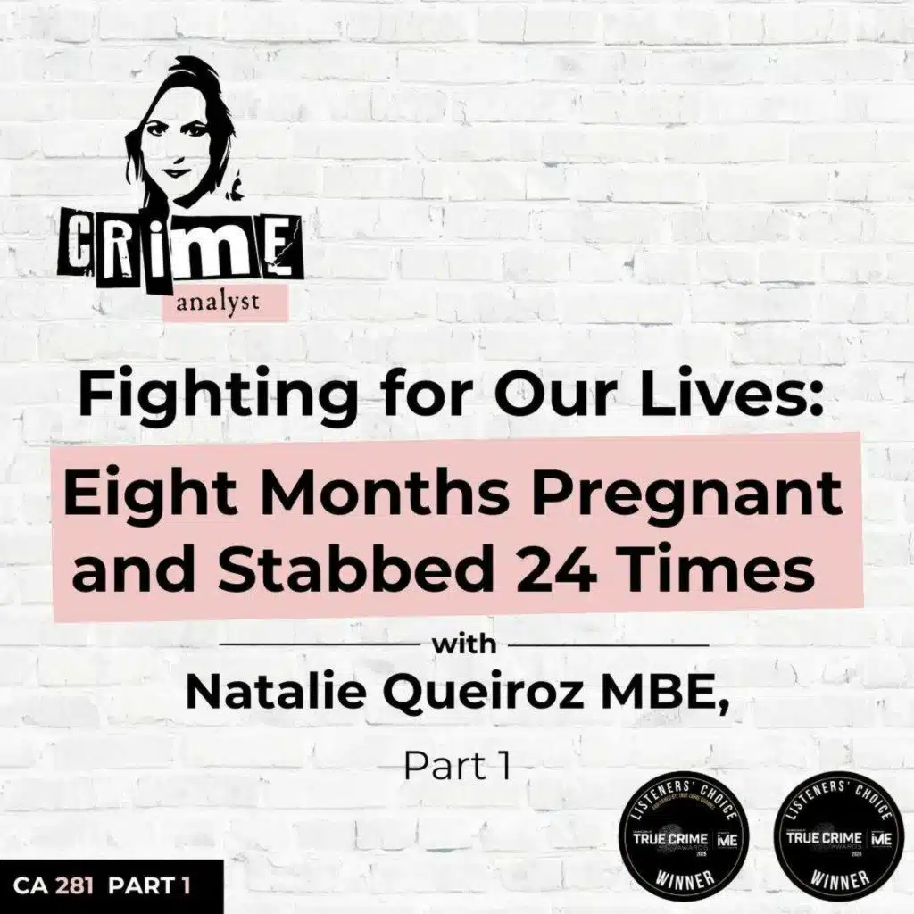 Ep 281: Fighting for Our Lives: Eight Months Pregnant and Stabbed 24 Times with Natalie Queiroz MBE, Part 1