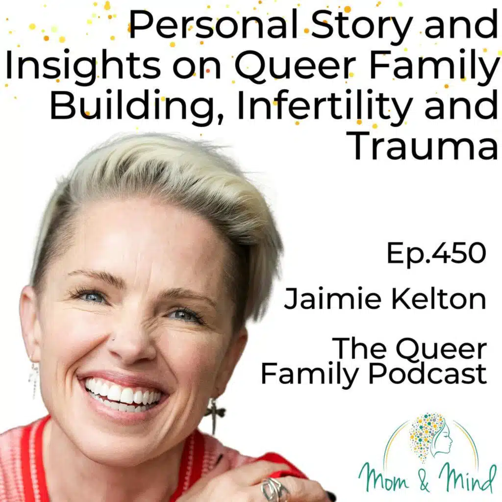 450: Personal Story and Insights on Queer Family Building, Infertility and Trauma