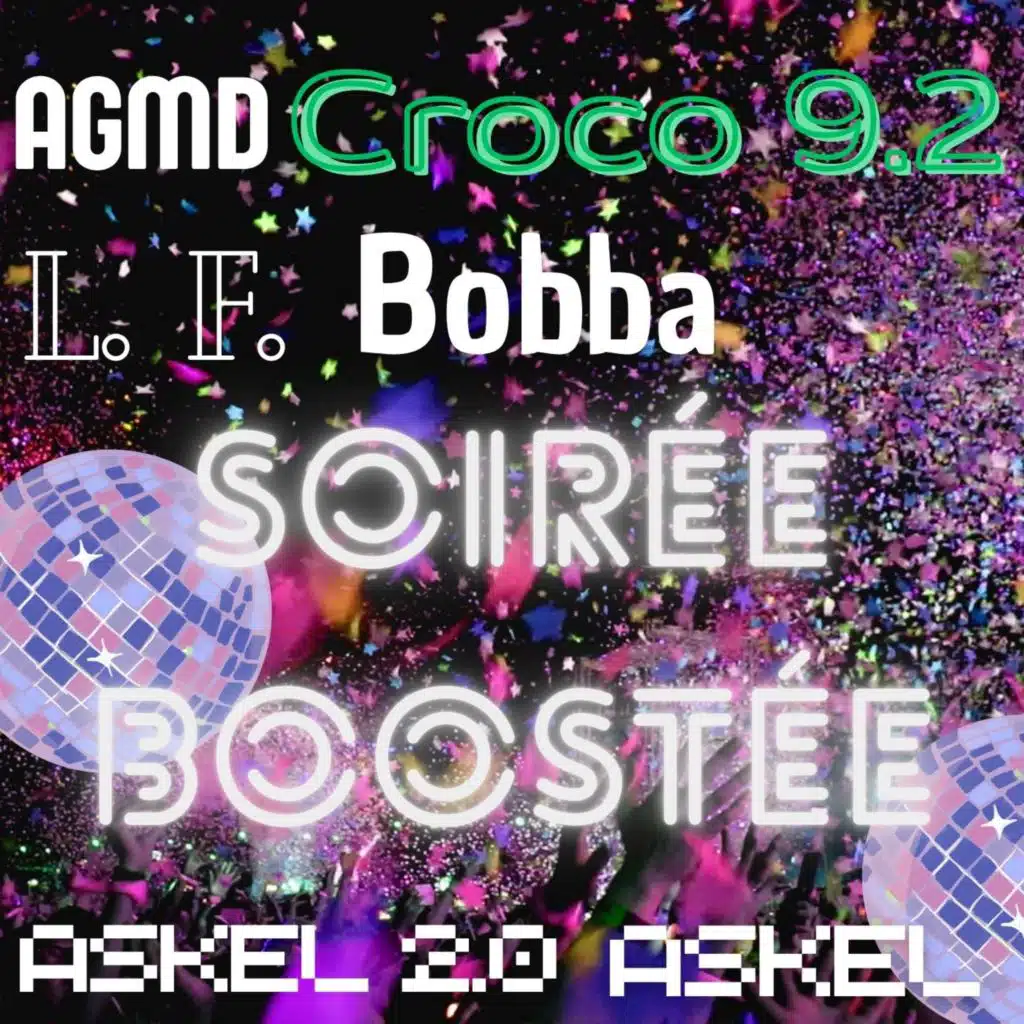 SOIRÉE BOOSTÉE (feat. Croco 9.2, Bobba, L. F., ASKEL, ASKEL 2.0 & Odess)