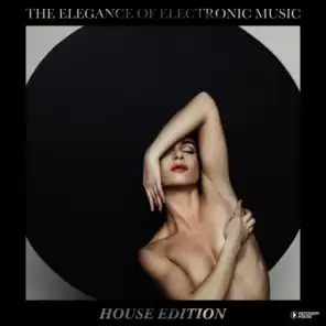 The Elegance of Electronic Music - House Edition