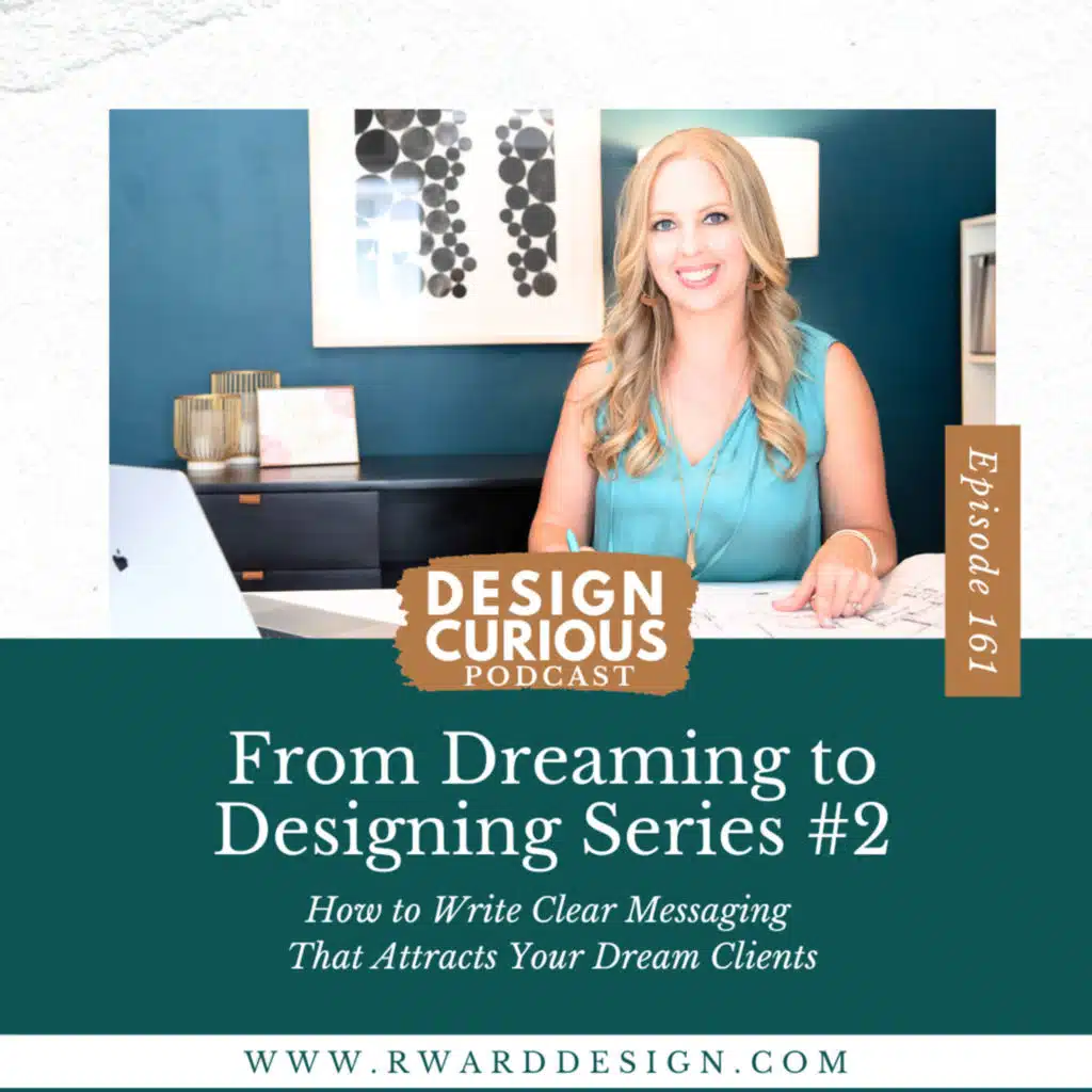 161 | From Dreaming to Designing Series #2: How to Write Clear Messaging That Attracts Your Dream Clients