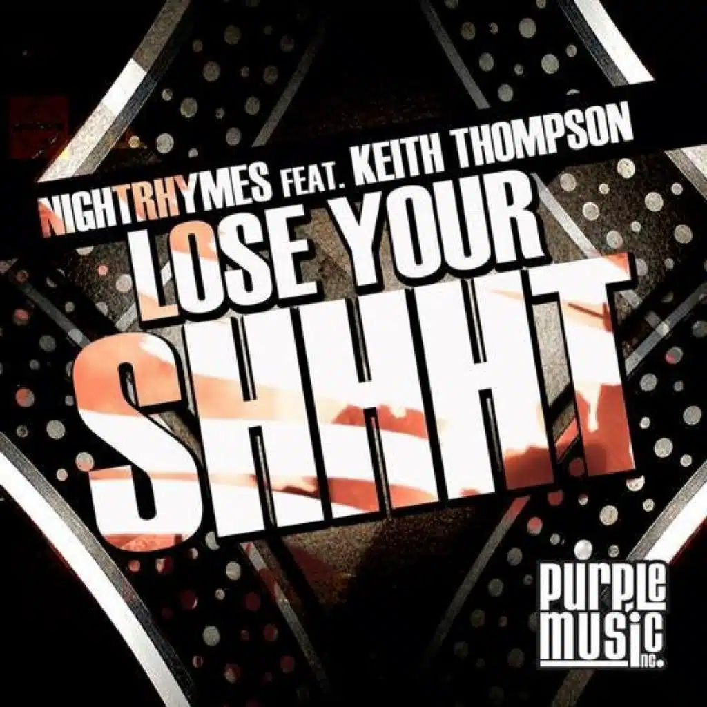 Lose Your Shhht (feat. Keith Thompson)