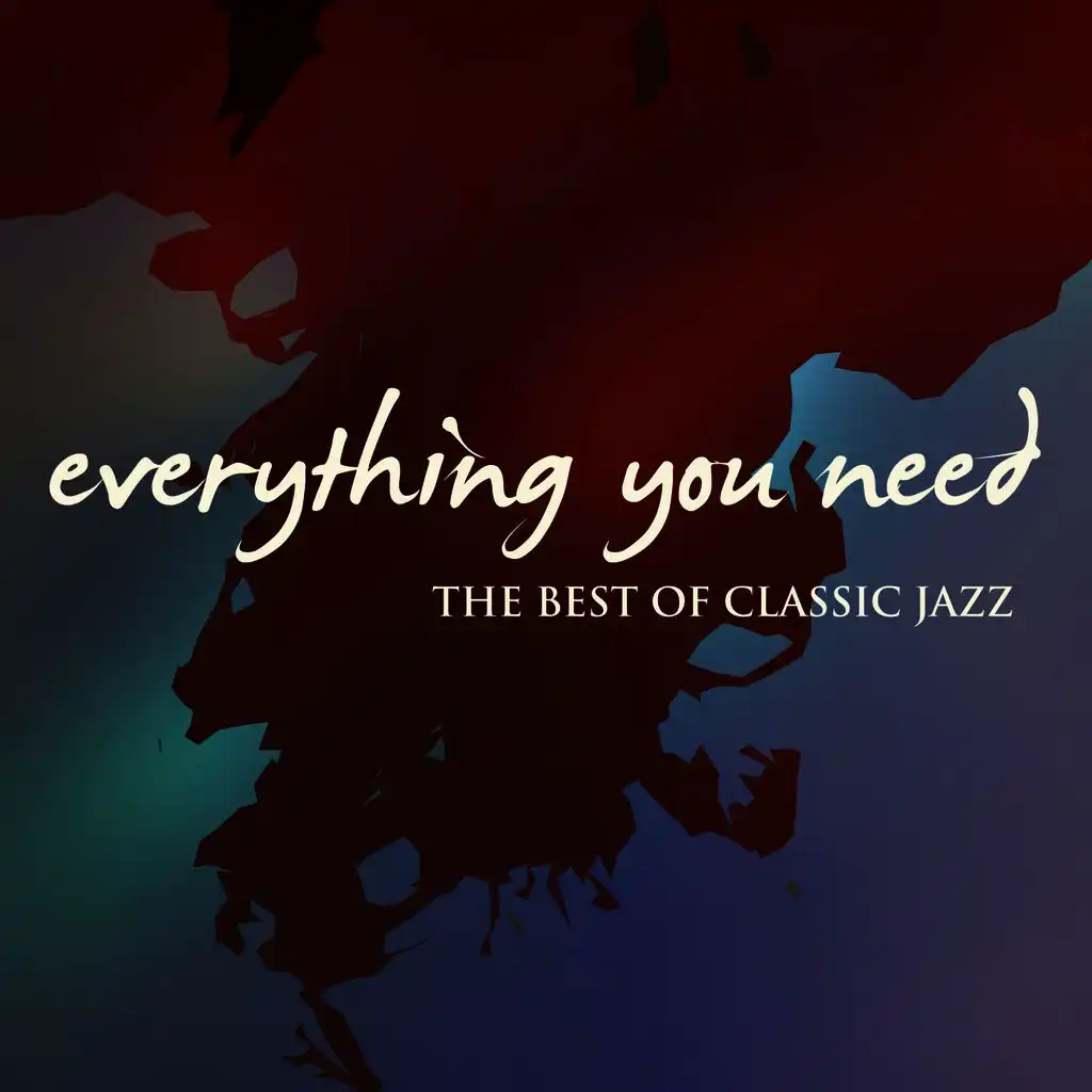 Everything You Need (The Best of Classic Jazz)