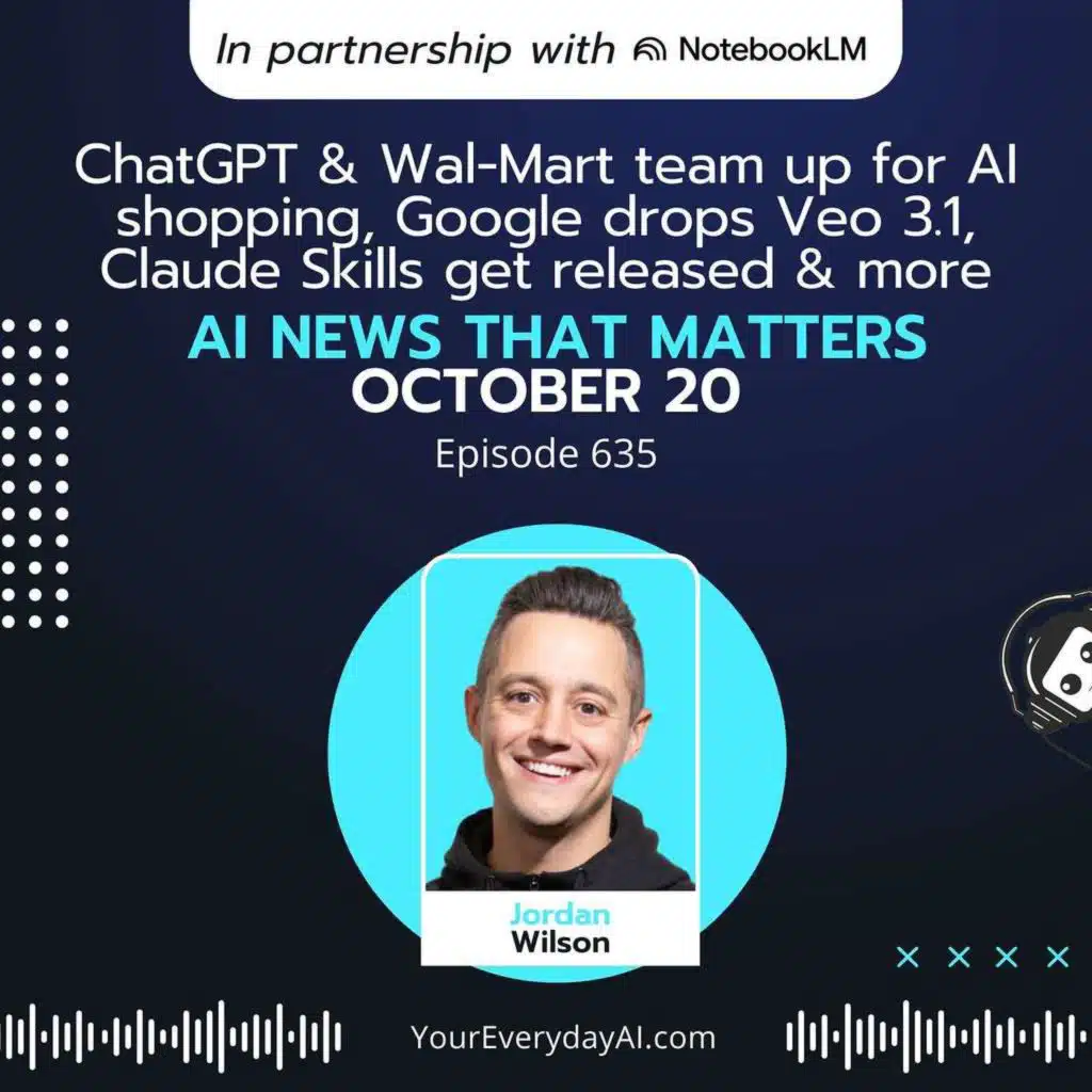 Ep 635: ChatGPT & Wal-Mart team up for AI shopping, Google drops Veo 3.1, Claude Skills get released & more