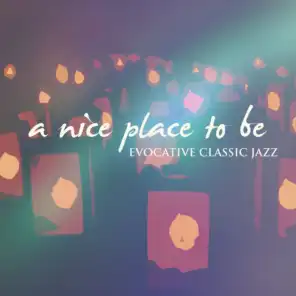 A Nice Place to Be (Evocative Classic Jazz)