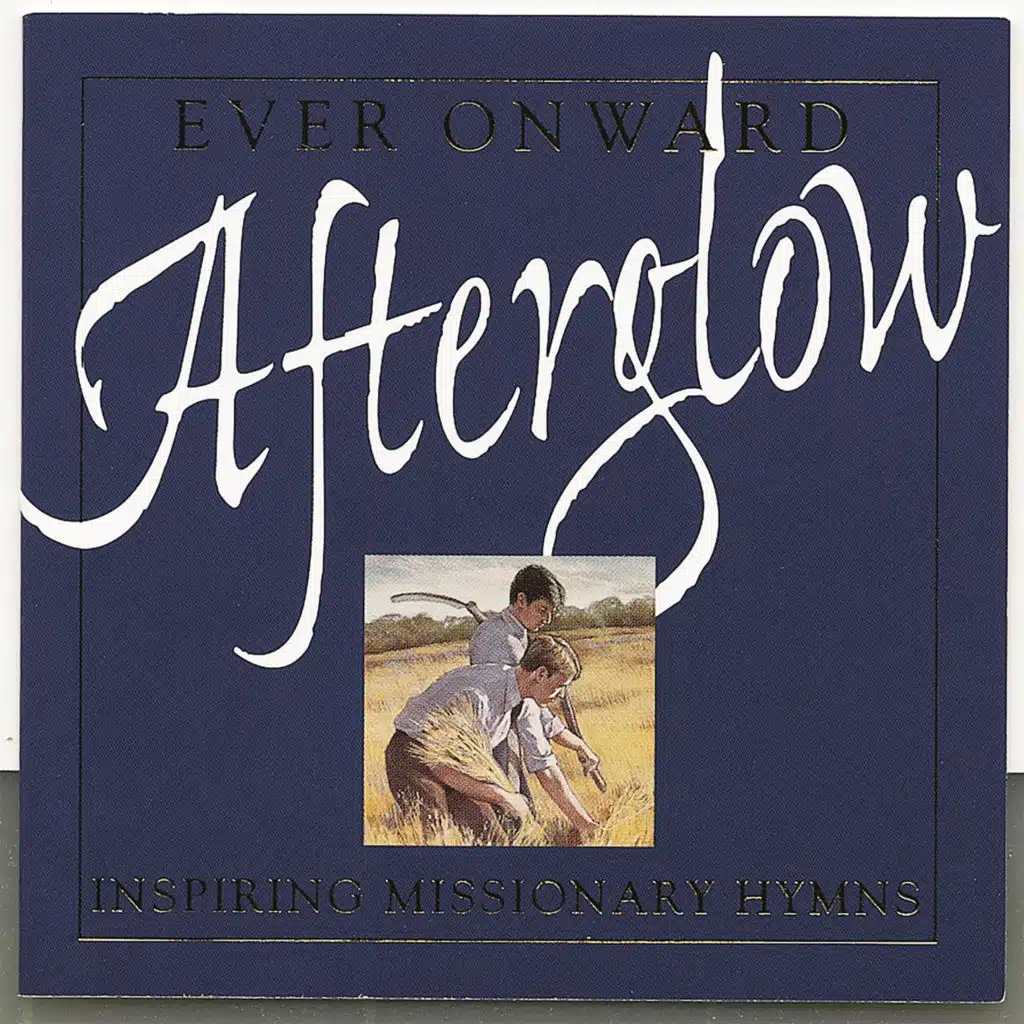 Ever Onward: Inspiring Missionary Hymns