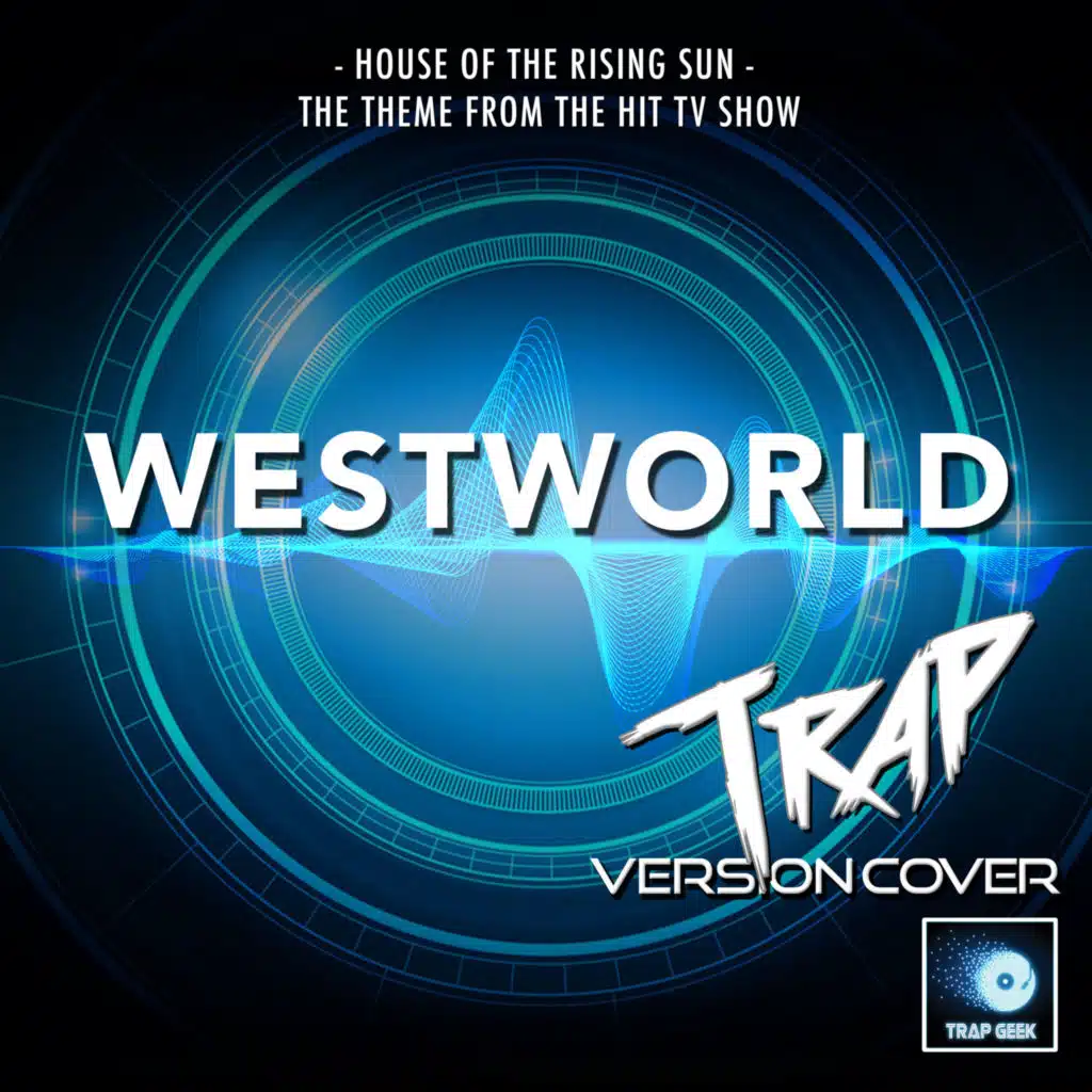 House Of The Rising Sun (From "Westworld") (Trap Version)