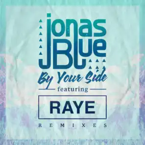 By Your Side (Remixes) [feat. RAYE]