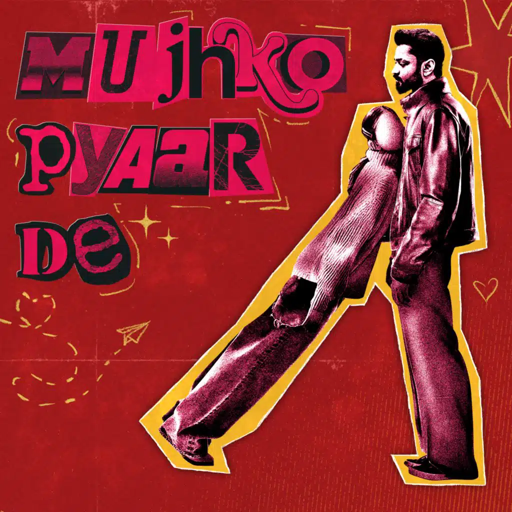 MUJHKO PYAAR DE