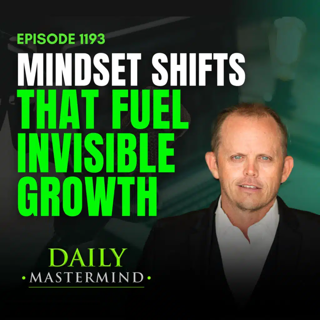 Mindset Shifts That Fuel Invisible Growth