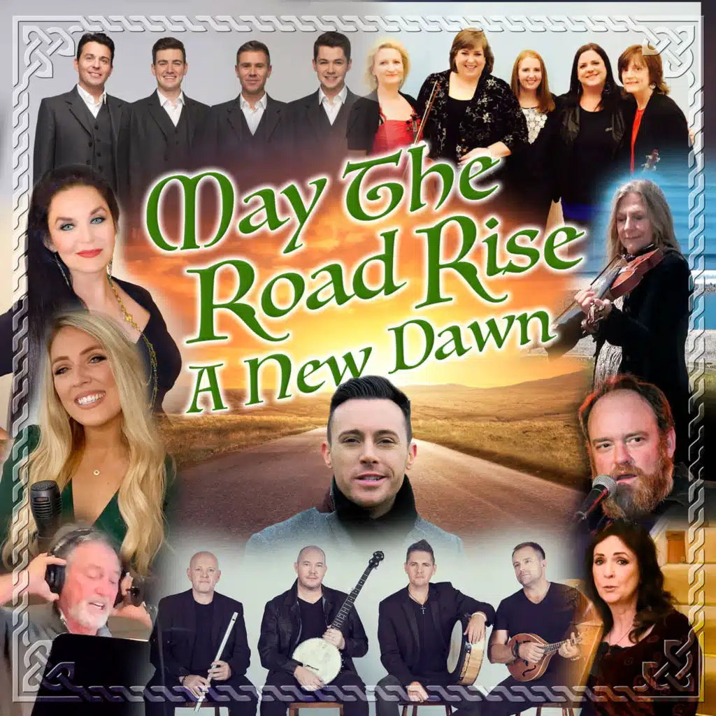 May The Road Rise - A New Dawn (feat. Cherish The Ladies, The High Kings, Chloe Agnew, Celtic Thunder, Crystal Gayle, Moya Brennan, Larry Gatlin, Altan & John Carter Cash)