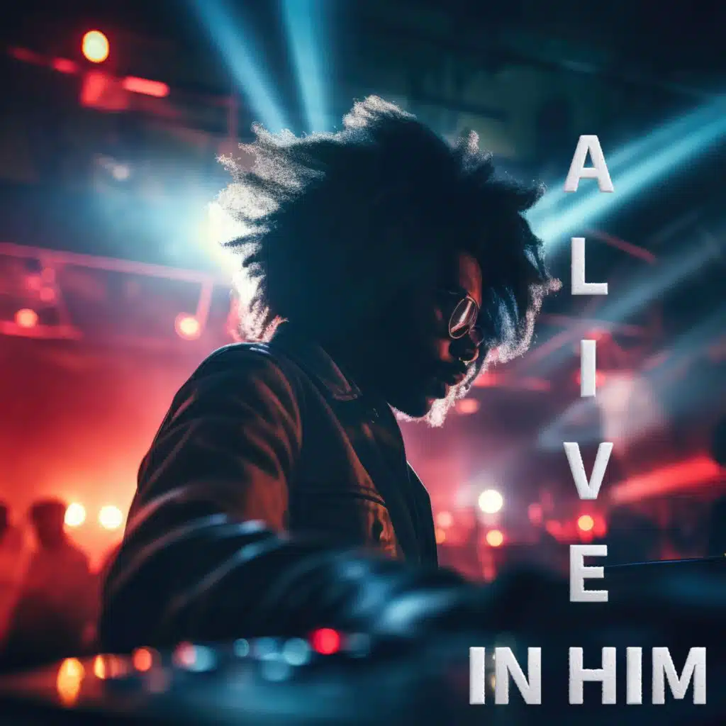 ALIVE IN HIM