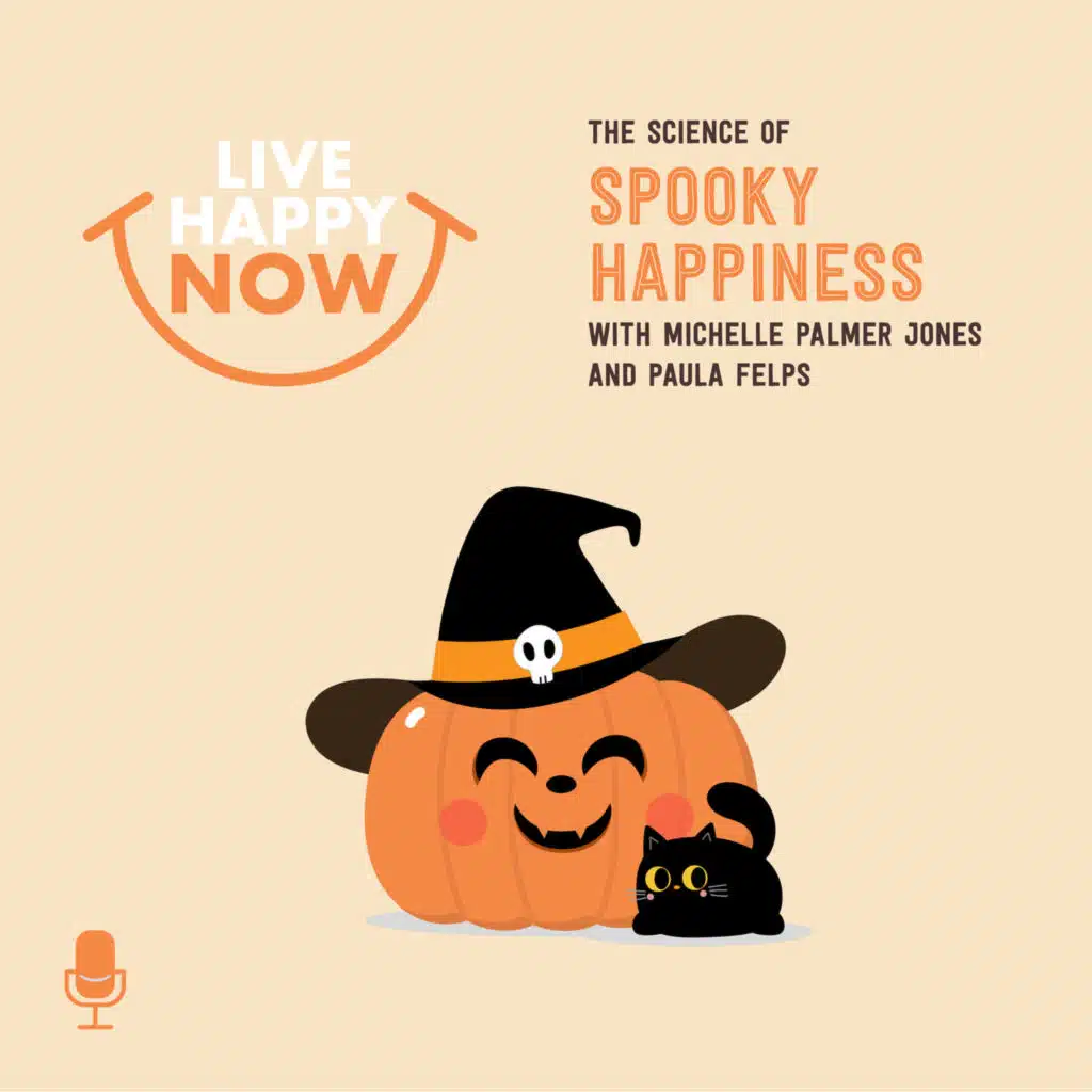The Science of Spooky Happiness With Michelle Palmer Jones and Paula Felps