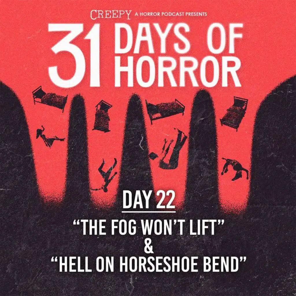 Day 22 - The Fog Won't Lift & Hell on Horseshoe Bend