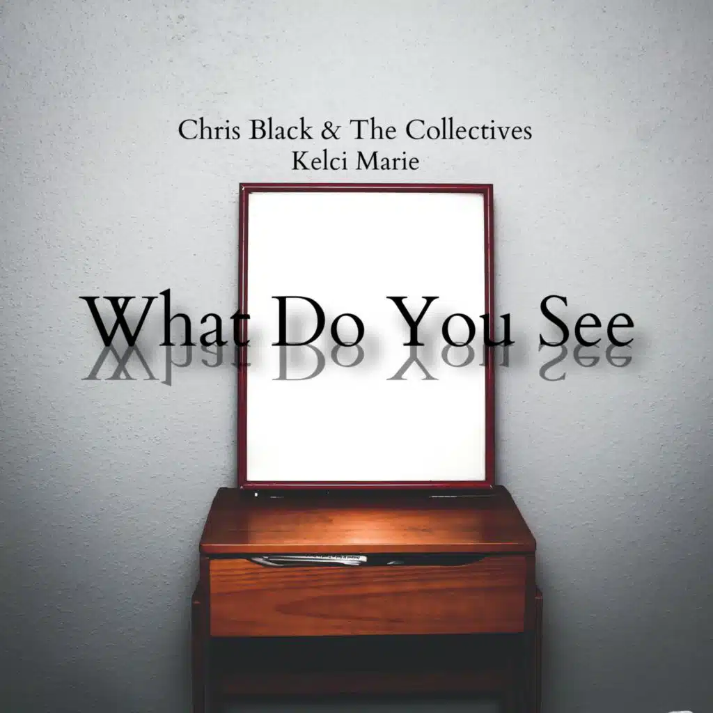 What Do You See (feat. Kelci Marie)