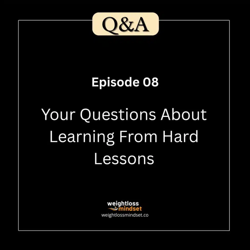 Q&A8 Your Questions About Learning From Hard Lessons
