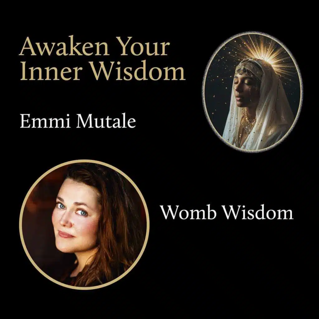 Awakening Your Ancient Womb Wisdom with Emmi Mutale