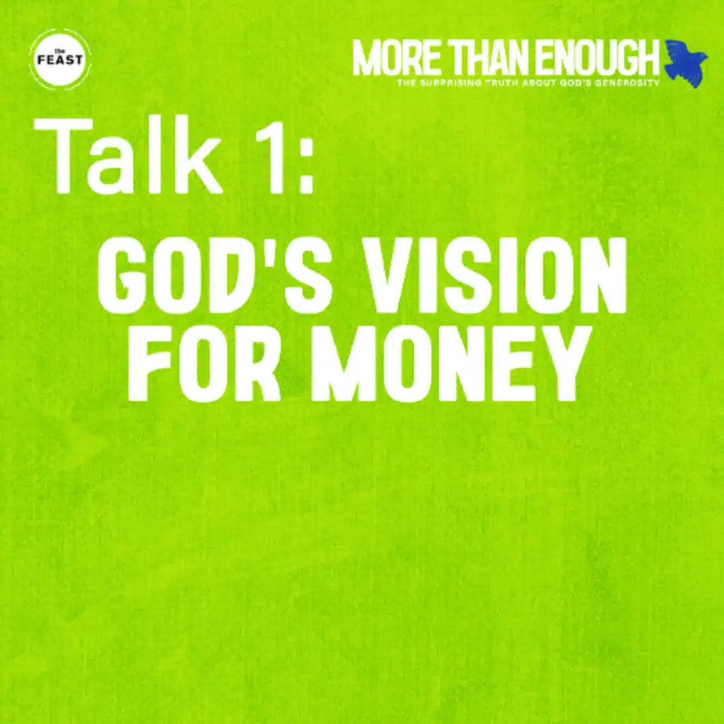 Feast Series: More Than Enough | Talk 1: God's Vision For Money