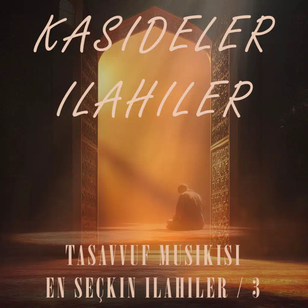 Kasideler İlahiler - Tasavvuf Musikisi - En Seçkin İlahiler / 3