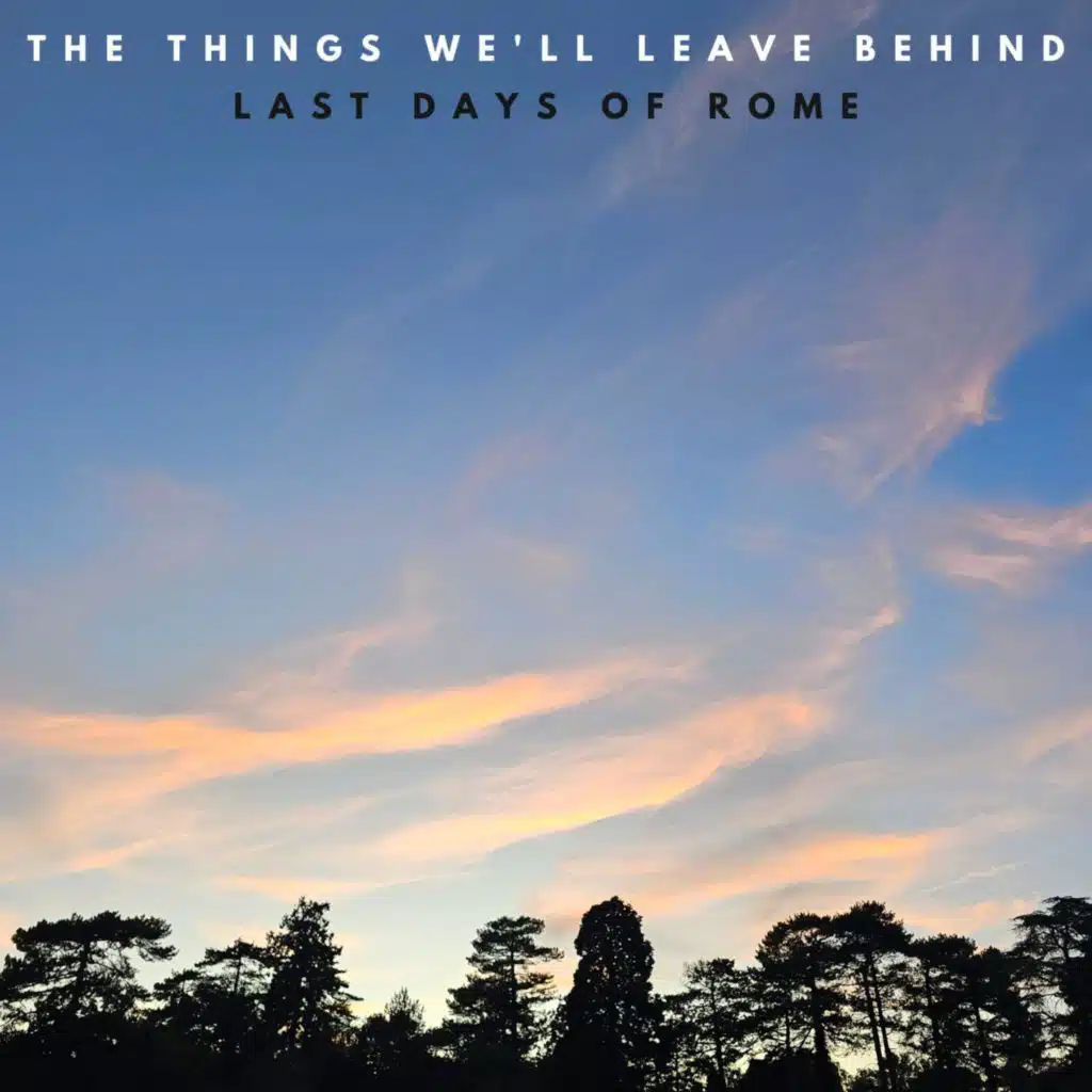 The Things We'll Leave Behind