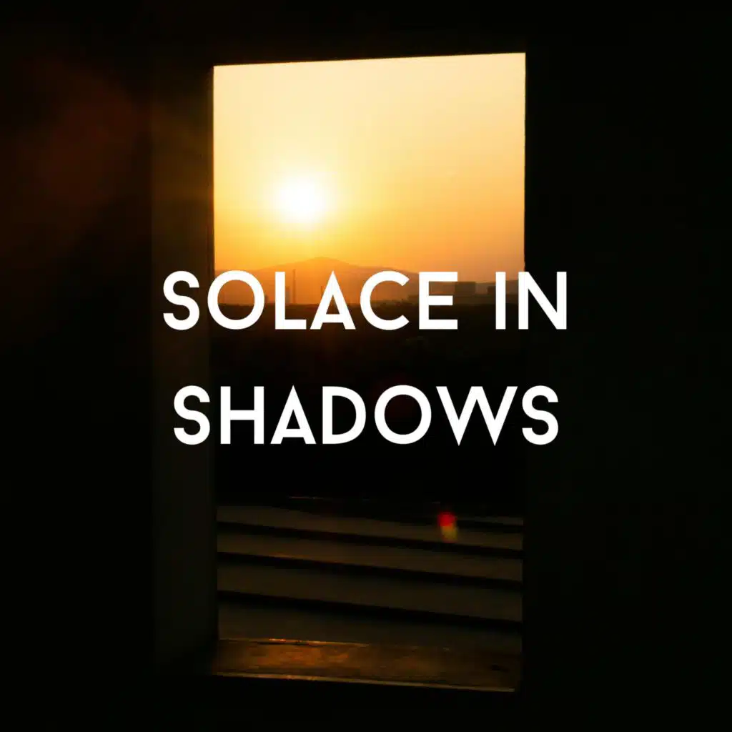 Solace in Shadows