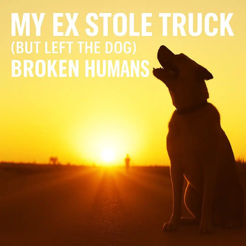 My Ex Stole My Truck (But Left the Dog)