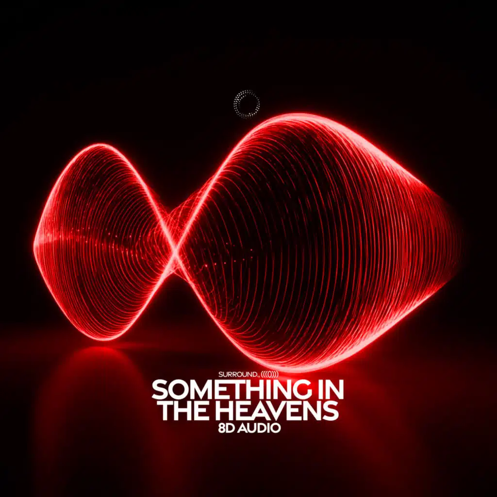 Something In The Heavens (8D Audio)