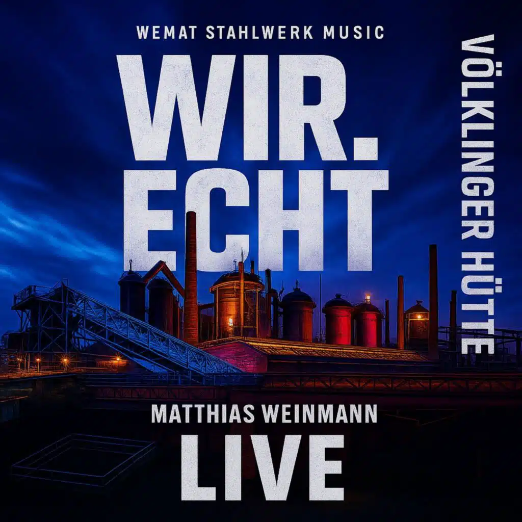 WIR. ECHT - LIVE (Völklinger Hütte)