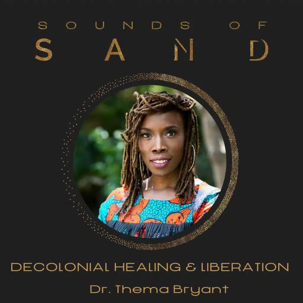 Decolonial Healing & Liberation: Dr. Thema Bryant