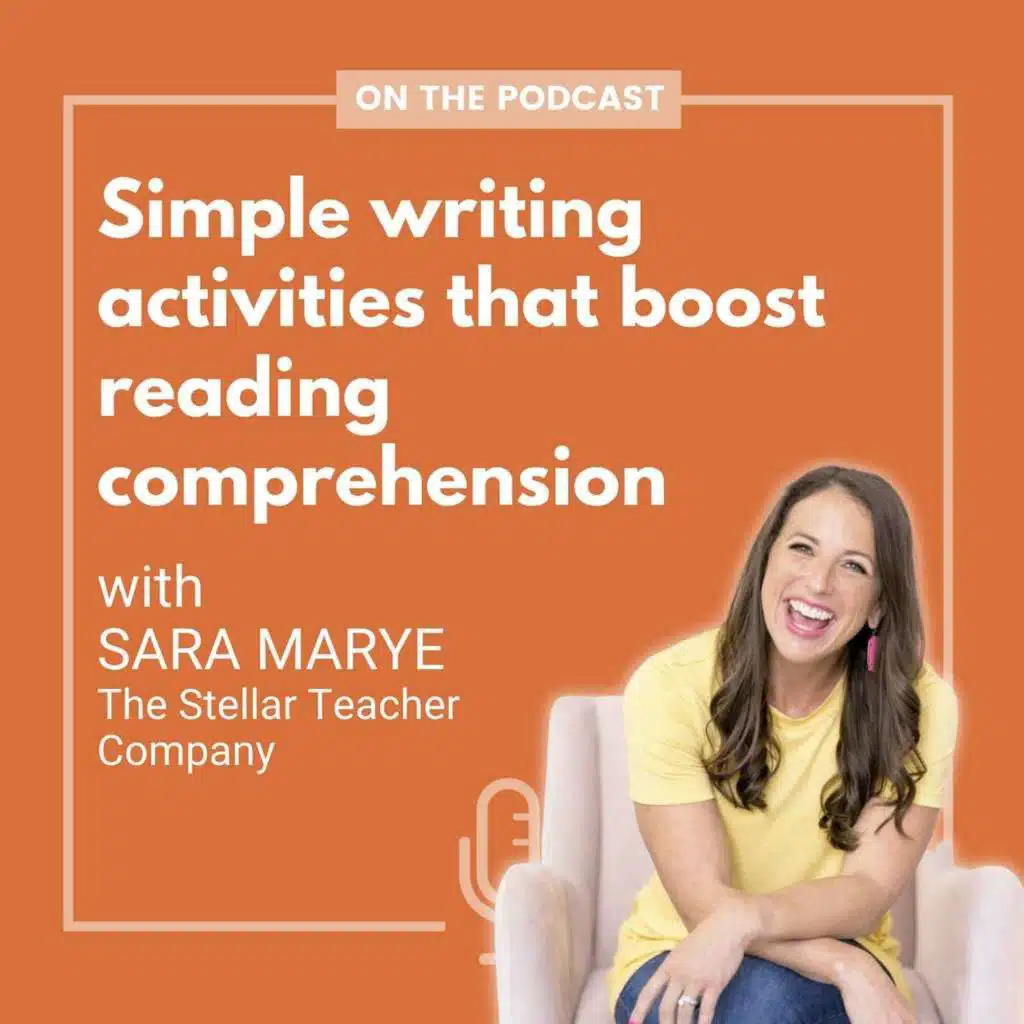 Simple writing activities that boost reading comprehension - with Sara Marye