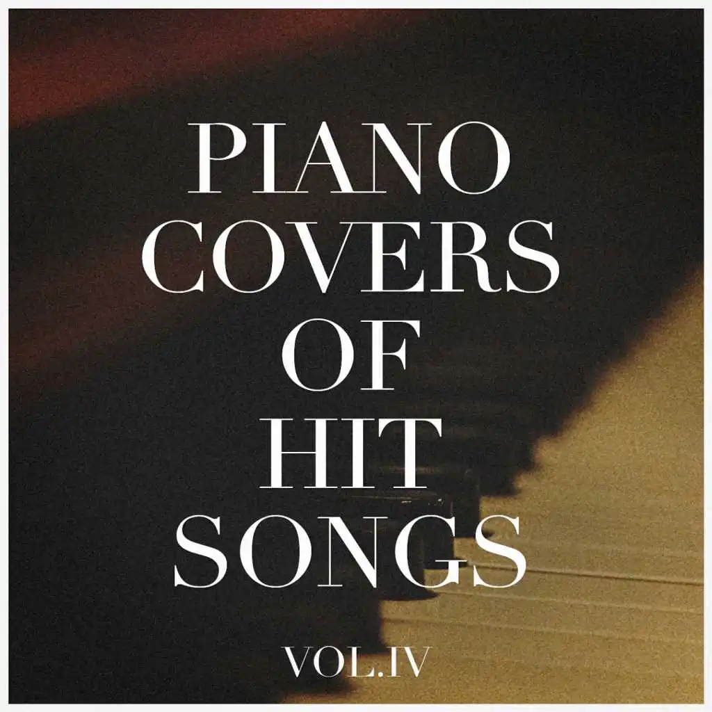 Piano Covers of Hit Songs, Vol. 4