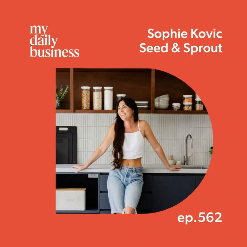 Episode 562: Sophie Kovic of Seed and Sprout on being your authentic self and scaling sustainably