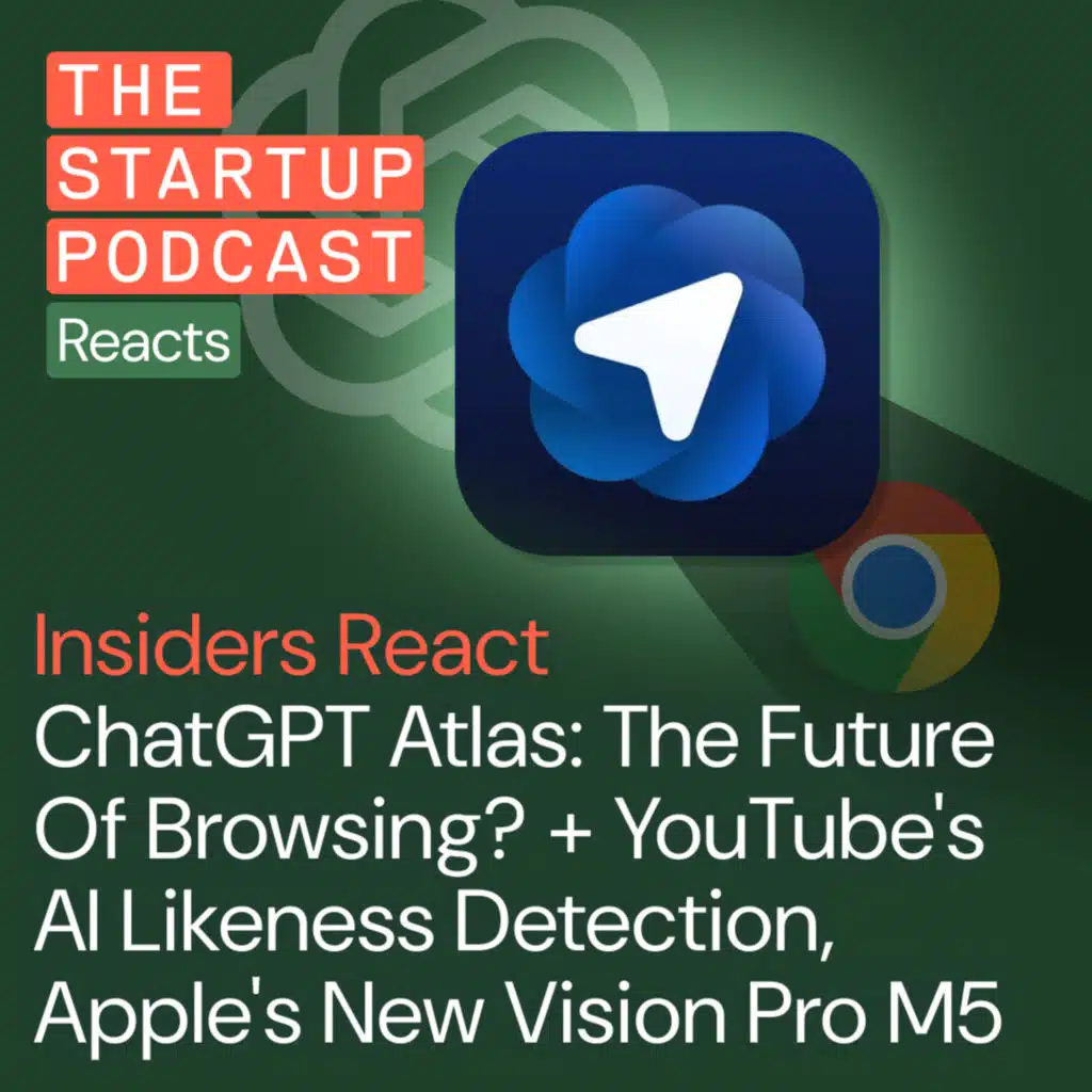 Insiders React: Is ChatGPT Atlas The Future Of Browsing? + YouTube's AI Likeness Detection, Apple's New Vision Pro M5