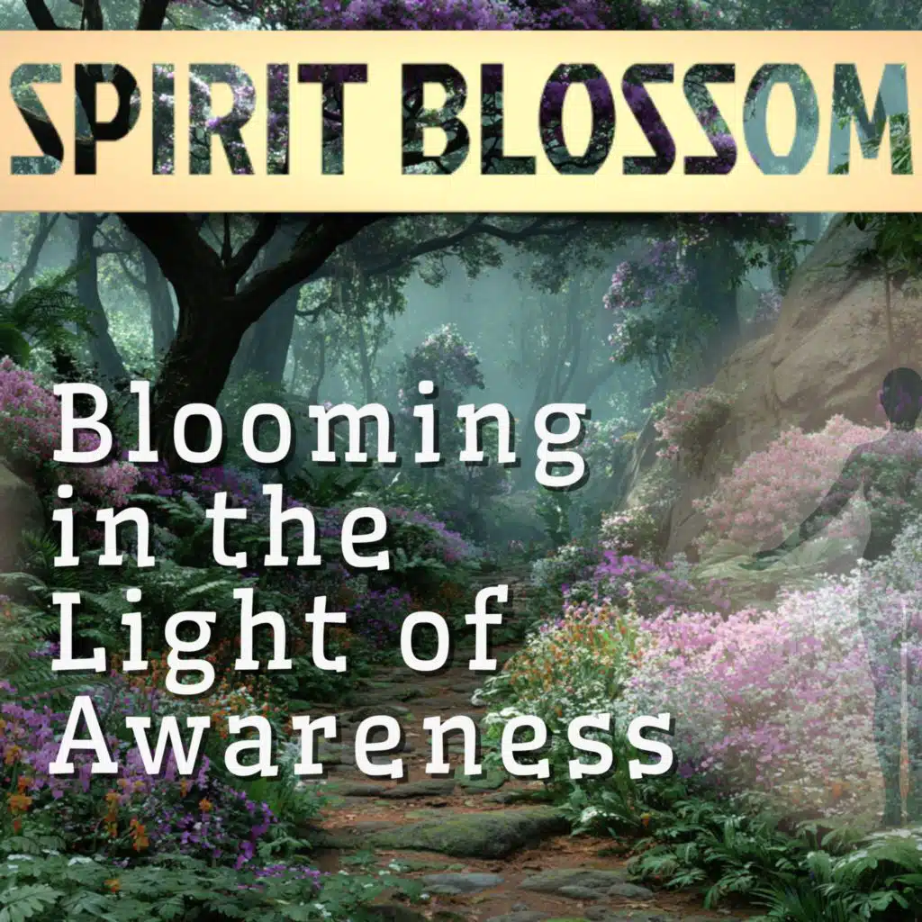 Blooming in the Light of Awareness