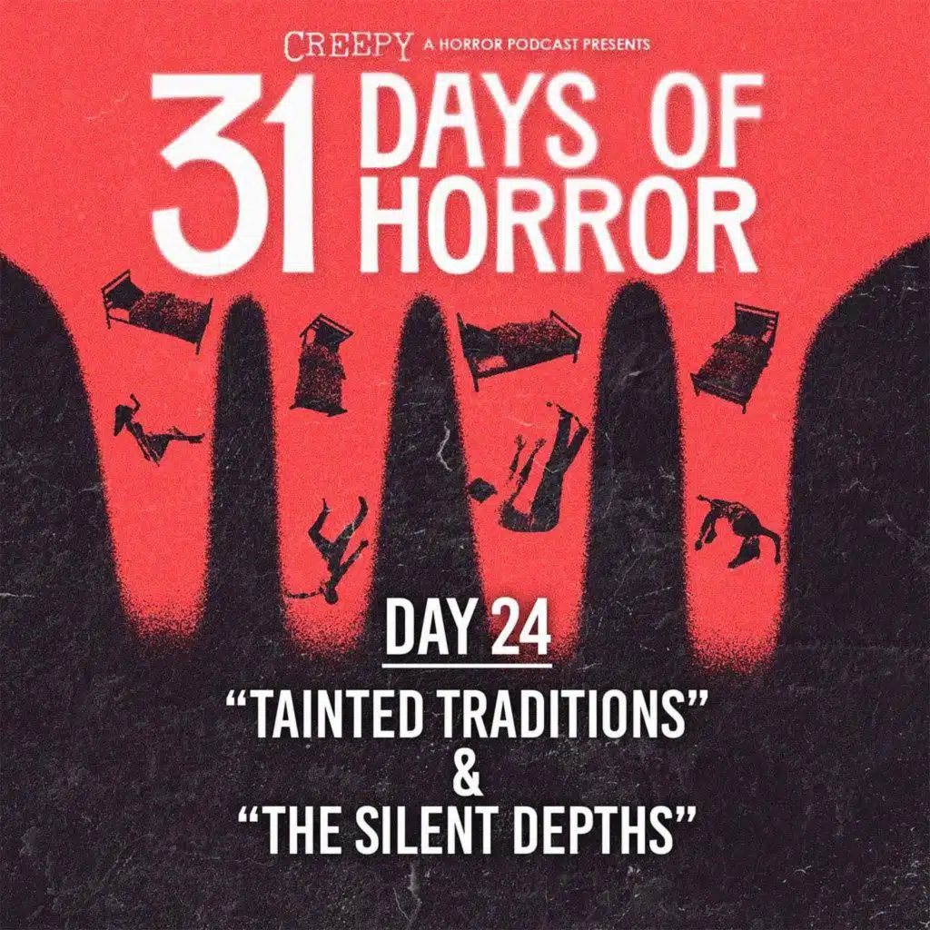Day 24 - Tainted Traditions & The Silent Depths