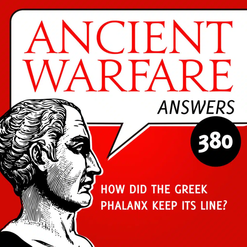 AWA380 - How Did the Greek Phalanx Keep Its Line?