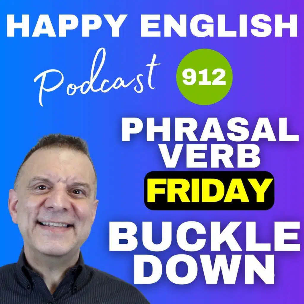 912 - Phrasal Verb Friday - Buckle Down