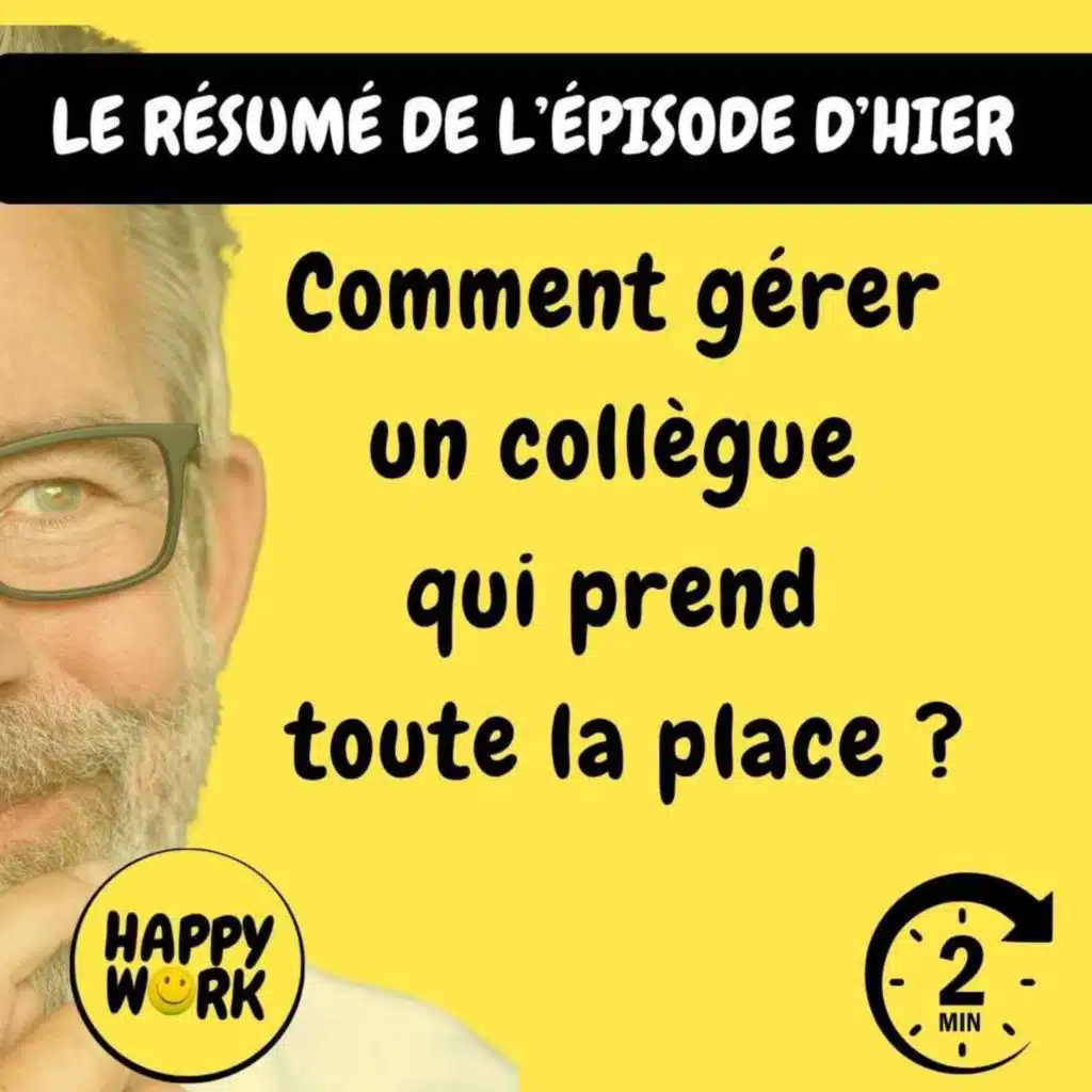 RÉSUMÉ- Comment gérer un collègue qui prend toute la place ?
