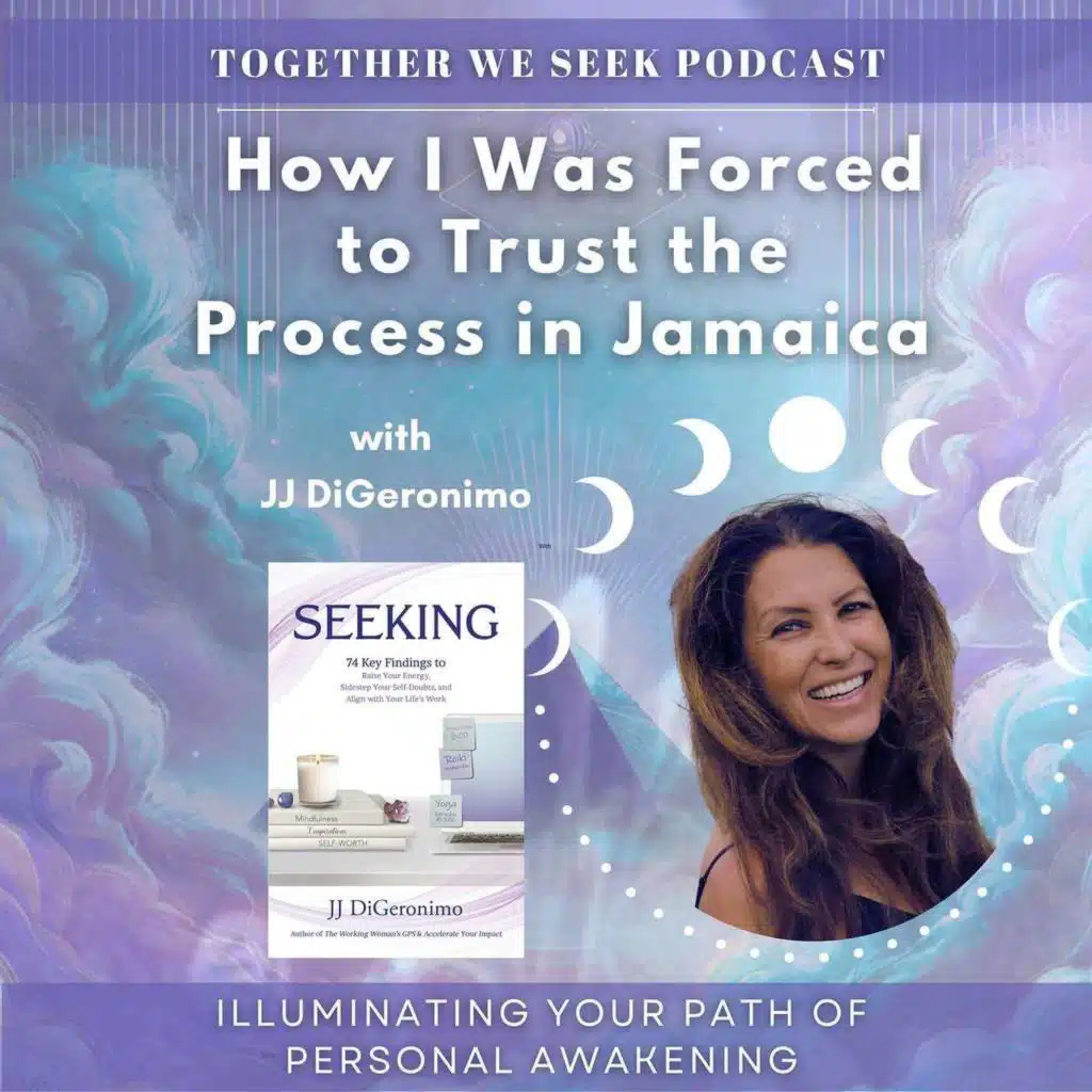144. How I Was Forced to Trust the Process in Jamaica with JJ DiGeronimo