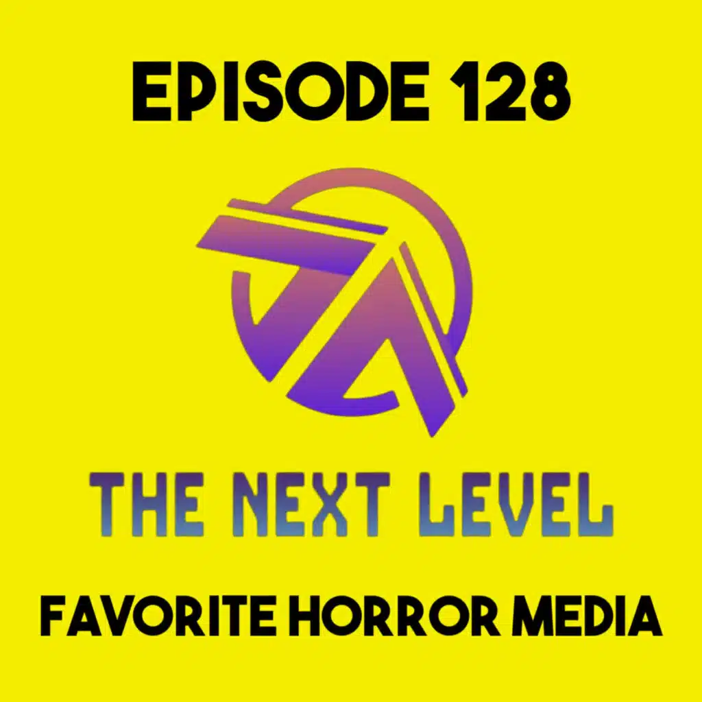 The Next Level Episode 128: Favorite Horror Media