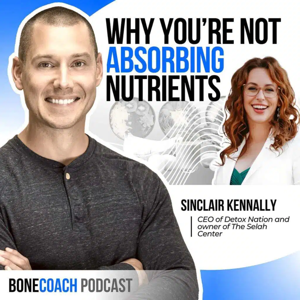 #145 Parasites and Poor Gut Health: The Missing Piece in Bone Density Problems w/ Sinclair Kennally + BoneCoach™ Osteoporosis & Osteopenia