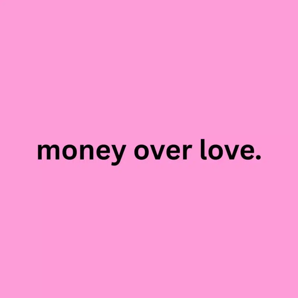 money over love