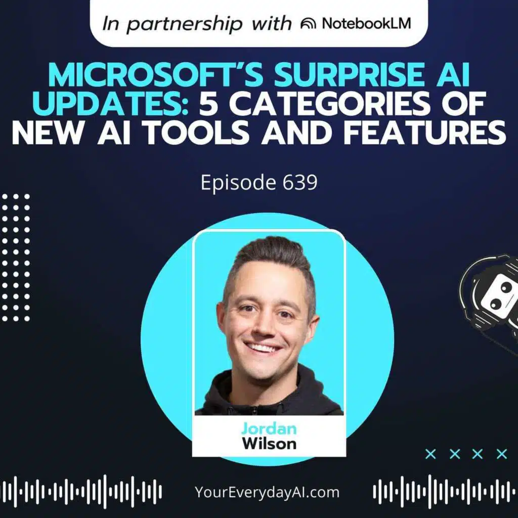 Ep 639: Microsoft’s surprise AI updates: 5 categories of new AI tools and features